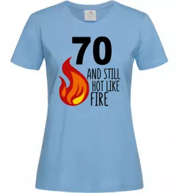 Жіноча футболка 70 and still hot like fire Блакитний фото