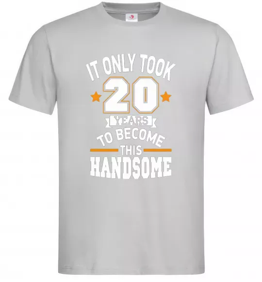 Мужская футболка It only took 20 years to become this handsome Серый фото