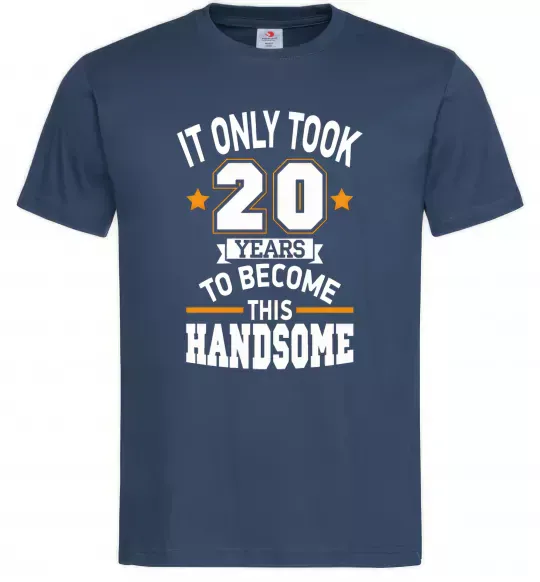 Мужская футболка It only took 20 years to become this handsome Темно-синий фото