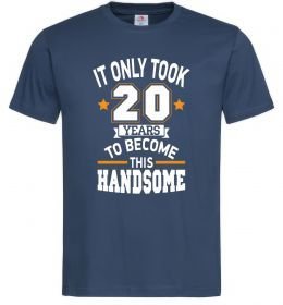 Мужская футболка It only took 20 years to become this handsome Мужская футболка It only took 20 years to become this handsome