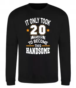 Свитшот It only took 20 years to become this handsome Черный фото