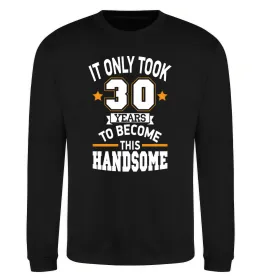 Свитшот It only took 30 years to become this handsome Черный фото