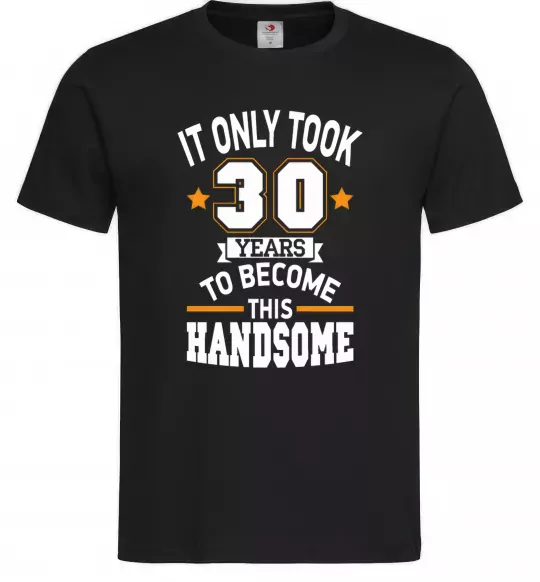 Мужская футболка It only took 30 years to become this handsome Черный фото