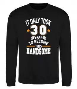 Свитшот It only took 30 years to become this handsome Черный фото