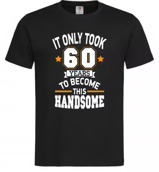 Мужская футболка It only took 60 years to become this handsome Черный фото