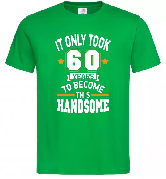 Мужская футболка It only took 60 years to become this handsome Зеленый фото