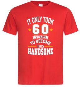 Чоловіча футболка It only took 60 years to become this handsome Чоловіча футболка It only took 60 years to become this handsome