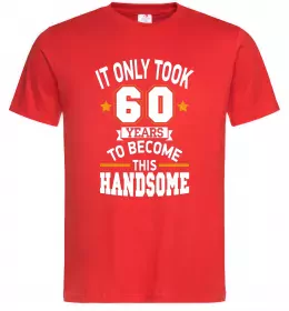 Мужская футболка It only took 60 years to become this handsome Красный фото