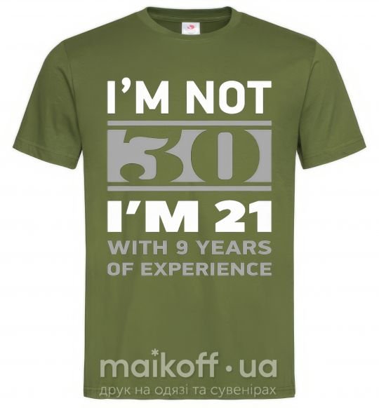 Чоловіча футболка I'm not 30 i'm 21 with 9 years of experience Оливковий фото