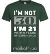 Мужская футболка I'm not 30 i'm 21 with 9 years of experience Темно-зеленый фото