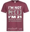 Чоловіча футболка I'm not 30 i'm 21 with 9 years of experience Бордовий фото