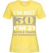 Жіноча футболка I'm not 30 i'm 21 with 9 years of experience Лимонний фото