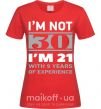 Женская футболка I'm not 30 i'm 21 with 9 years of experience Красный фото