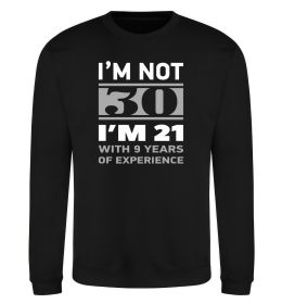 Свитшот I'm not 30 i'm 21 with 9 years of experience Свитшот I'm not 30 i'm 21 with 9 years of experience