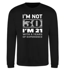 Свитшот I'm not 30 i'm 21 with 9 years of experience Черный фото