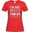 Жіноча футболка I'm not 30 i'm 21 with 9 years of experience Червоний фото