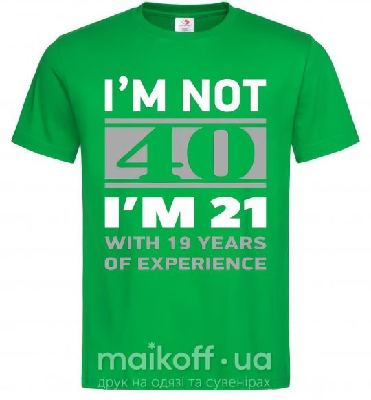 Чоловіча футболка I'm not 40 i'm 21 with 19 years of experience Зелений фото