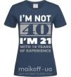 Жіноча футболка I'm not 40 i'm 21 with 19 years of experience Темно-синій фото