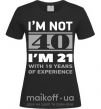 Жіноча футболка I'm not 40 i'm 21 with 19 years of experience Чорний фото