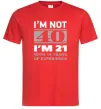 Мужская футболка I'm not 40 i'm 21 with 19 years of experience Красный фото