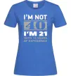 Женская футболка I'm not 40 i'm 21 with 19 years of experience Ярко-синий фото