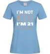Женская футболка I'm not 40 i'm 21 with 19 years of experience Голубой фото