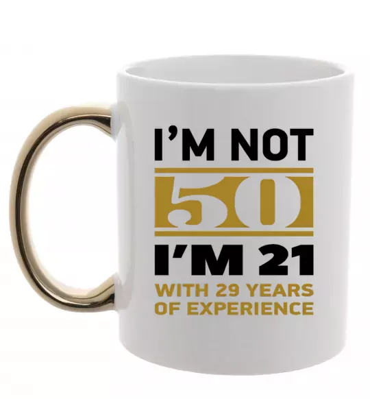 Чашка с цветной ручкой I'm not 50 i'm 21 with 29 years of experience Золото фото