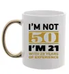 Чашка с цветной ручкой I'm not 50 i'm 21 with 29 years of experience Золото фото
