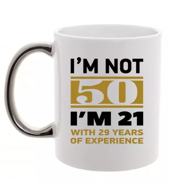 Чашка с цветной ручкой I'm not 50 i'm 21 with 29 years of experience Серебро фото
