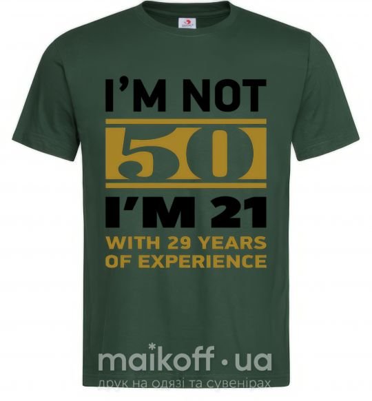 Чоловіча футболка I'm not 50 i'm 21 with 29 years of experience Темно-зелений фото