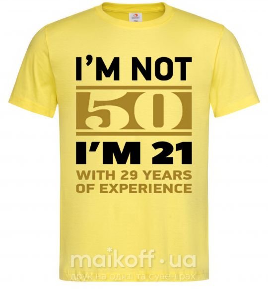 Чоловіча футболка I'm not 50 i'm 21 with 29 years of experience Лимонний фото