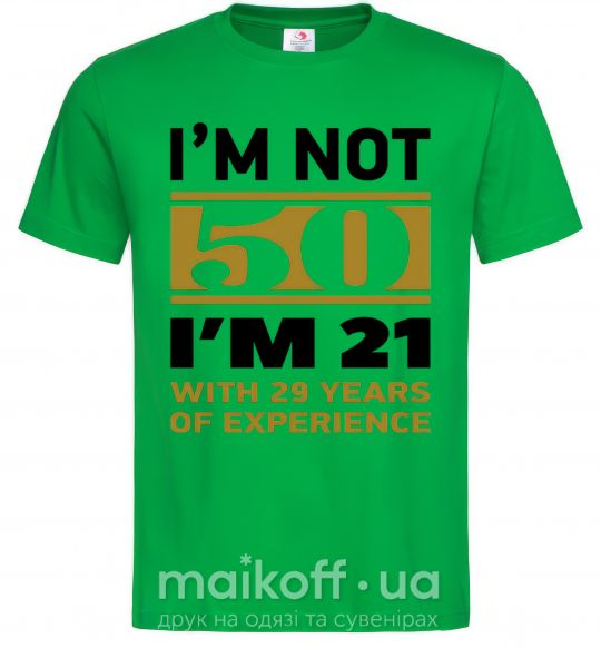 Чоловіча футболка I'm not 50 i'm 21 with 29 years of experience Зелений фото