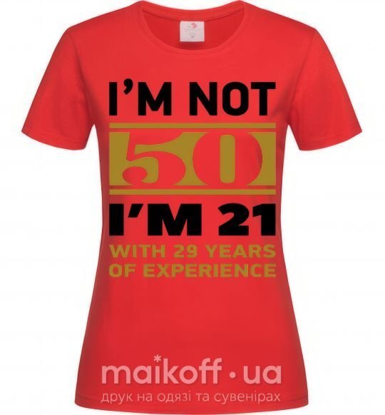 Жіноча футболка I'm not 50 i'm 21 with 29 years of experience Червоний фото