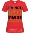 Жіноча футболка I'm not 50 i'm 21 with 29 years of experience Червоний фото