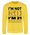 Свитшот I'm not 50 i'm 21 with 29 years of experience Солнечно желтый фото