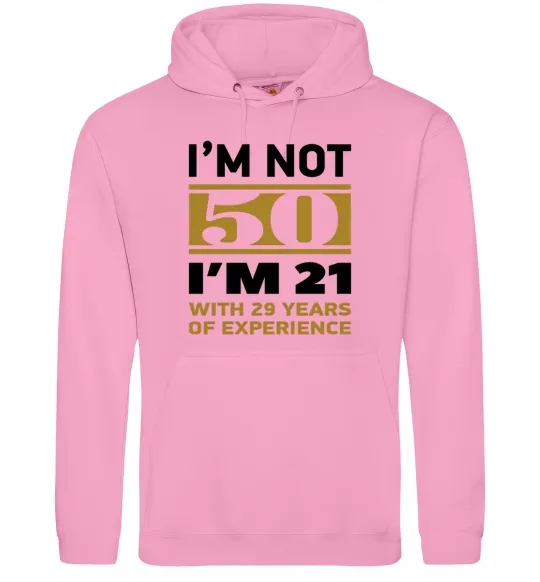 Чоловіча толстовка (худі) I'm not 50 i'm 21 with 29 years of experience Рожевий фото