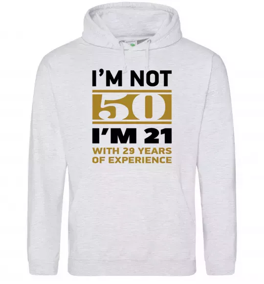 Чоловіча толстовка (худі) I'm not 50 i'm 21 with 29 years of experience Сірий меланж фото