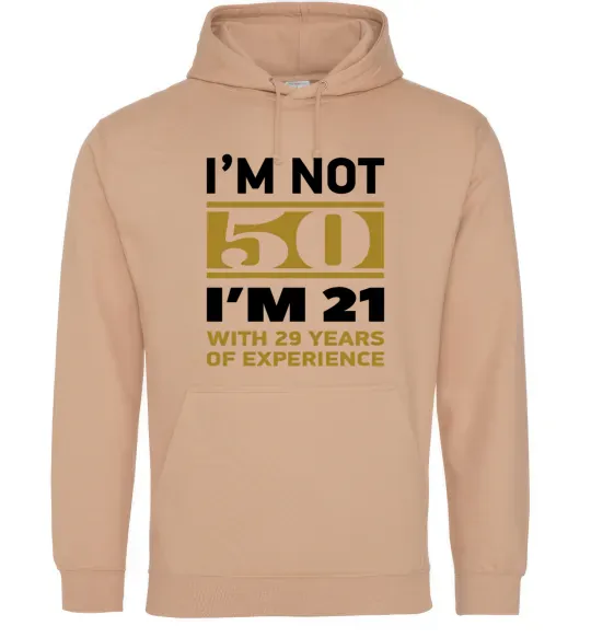 Чоловіча толстовка (худі) I'm not 50 i'm 21 with 29 years of experience Пісочний фото