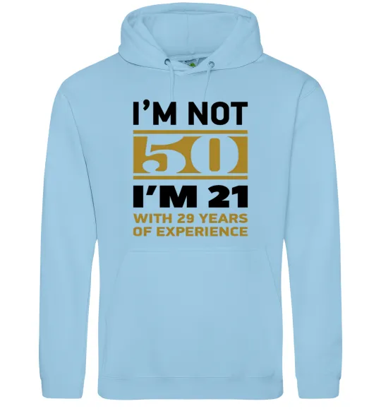 Чоловіча толстовка (худі) I'm not 50 i'm 21 with 29 years of experience Блакитний фото