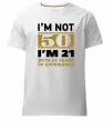 Чоловіча преміум футболка I'm not 50 i'm 21 with 29 years of experience Білий фото