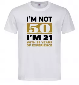 Мужская футболка I'm not 50 i'm 21 with 29 years of experience Белый фото
