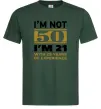 Чоловіча футболка I'm not 50 i'm 21 with 29 years of experience Темно-зелений фото