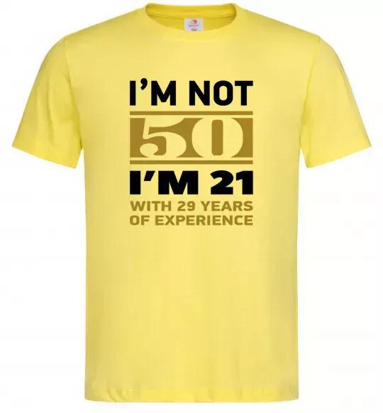 Чоловіча футболка I'm not 50 i'm 21 with 29 years of experience Лимонний фото