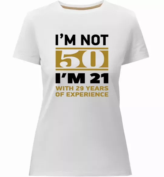 Женская премиум футболка I'm not 50 i'm 21 with 29 years of experience Белый фото