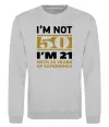 Свитшот I'm not 50 i'm 21 with 29 years of experience Серый меланж фото