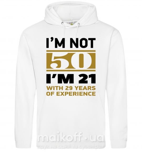 Мужская толстовка (худи) I'm not 50 i'm 21 with 29 years of experience Белый фото
