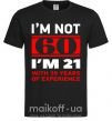 Чоловіча футболка I'm not 60 i'm 21 with 39 years of experience Чорний фото