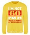 Свитшот I'm not 60 i'm 21 with 39 years of experience Солнечно желтый фото