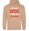 Чоловіча толстовка (худі) I'm not 60 i'm 21 with 39 years of experience Пісочний фото