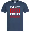 Мужская футболка I'm not 60 i'm 21 with 39 years of experience Темно-синий фото